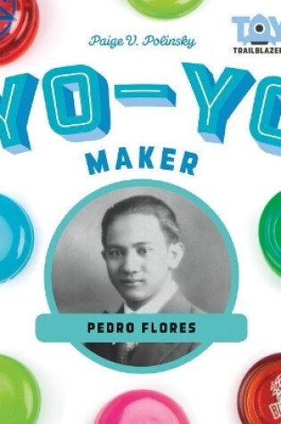 Cover of Yo-Yo Maker: Pedro Flores