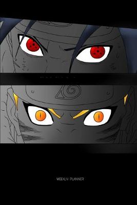 Book cover for Sharingan And Nine Tails Eyes Weekly Planner For Anime And Manga Lovers