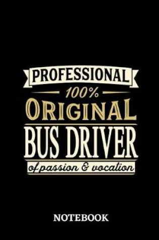 Cover of Professional Original Bus Driver Notebook of Passion and Vocation