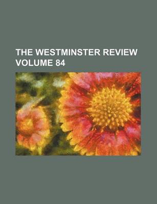 Book cover for The Westminster Review Volume 84