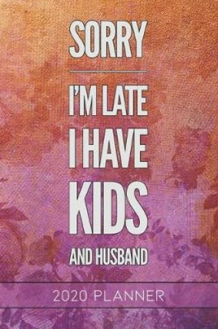 Cover of Sorry I'm Late I Have Kids and Husband