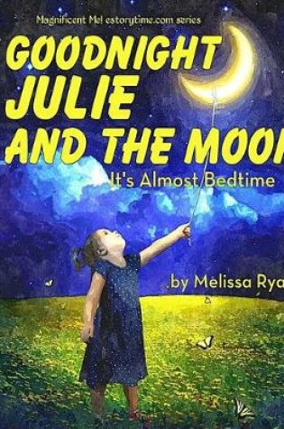 Cover of Goodnight Julie and the Moon, It's Almost Bedtime