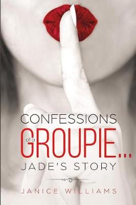Book cover for Confessions of a Groupie... Jade's Story