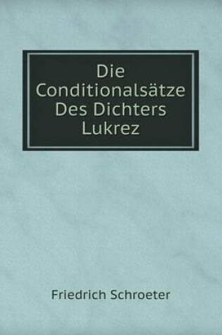 Cover of Die Conditionalsätze Des Dichters Lukrez