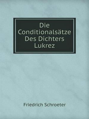 Book cover for Die Conditionalsätze Des Dichters Lukrez