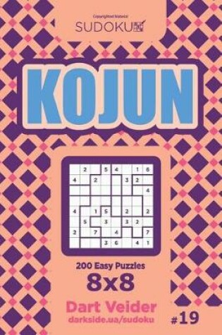 Cover of Sudoku Kojun - 200 Easy Puzzles 8x8 (Volume 19)