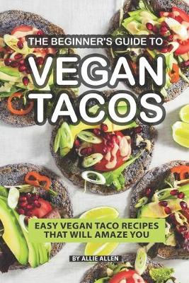 Book cover for The Beginner's Guide to Vegan Tacos