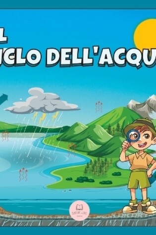 Cover of Il Ciclo dell'Acqua Spiegato ai Bambini