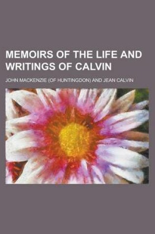 Cover of Memoirs of the Life and Writings of Calvin