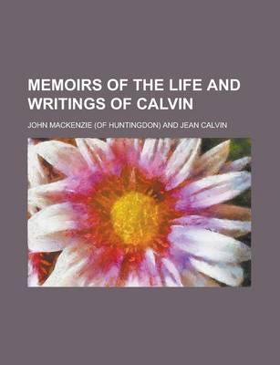 Book cover for Memoirs of the Life and Writings of Calvin