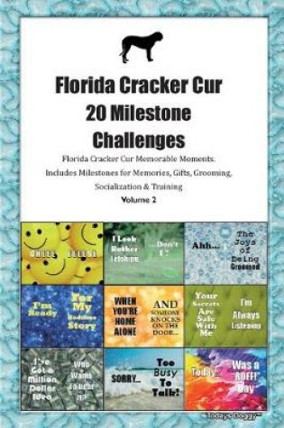 Cover of Florida Cracker Cur 20 Milestone Challenges Florida Cracker Cur Memorable Moments.Includes Milestones for Memories, Gifts, Grooming, Socialization & Training Volume 2