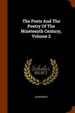 Cover of The Poets and the Poetry of the Nineteenth Century, Volume 2