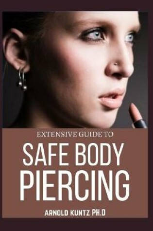 Cover of Extensive Guide to Safe Body Piercing