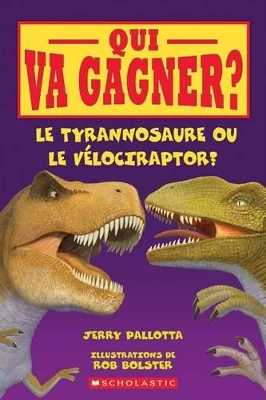 Book cover for Qui Va Gagner? Le Tyrannosaure Ou Le Vélociraptor?