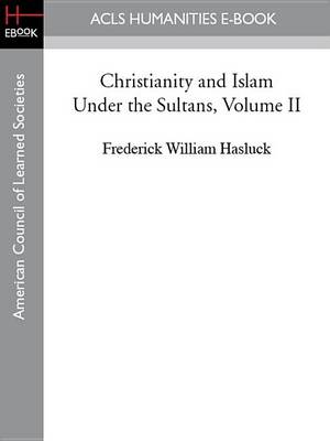 Book cover for Christianity and Islam Under the Sultans, Volume II