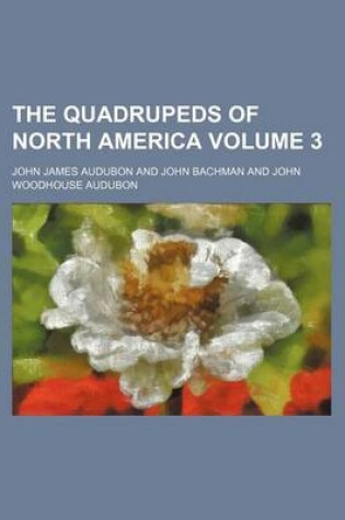 Cover of The Quadrupeds of North America Volume 3