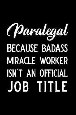 Cover of Paralegal Because Badass Miracle Worker Isn't an Official Job Title