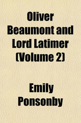 Cover of Oliver Beaumont and Lord Latimer (Volume 2)