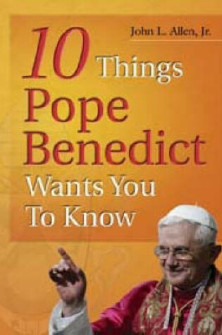 Cover of 10 Things Pope Benedict  Wants You to Know