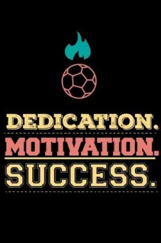 Cover of Dedication Motivation Success