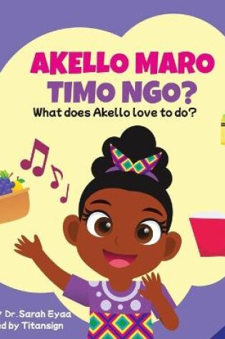 Cover of Akello Maro Timo Ngo? What does Akello love to do?