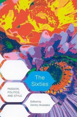 Cover of Sixties, The: Passion, Politics, and Style