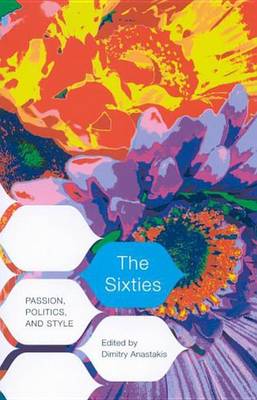 Book cover for Sixties, The: Passion, Politics, and Style