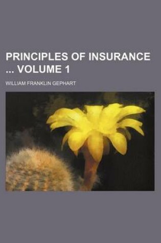 Cover of Principles of Insurance Volume 1