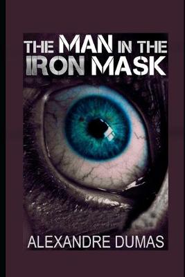 Book cover for The Man in the Iron Mask By Alexandre Dumas ( Historical & Romance Novel) "Annotated Classic Version"