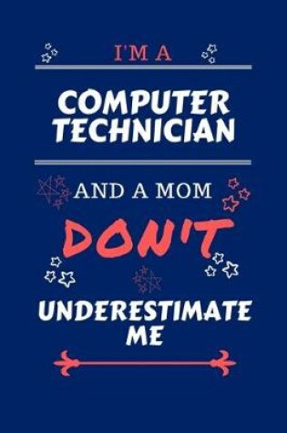 Cover of I'm A Computer Technician And A Mom Don't Underestimate Me