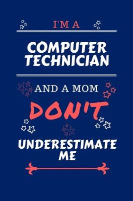 Book cover for I'm A Computer Technician And A Mom Don't Underestimate Me