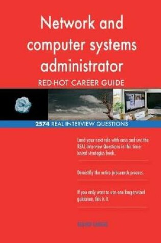 Cover of Network and computer systems administrator RED-HOT Career; 2574 REAL Interview Q