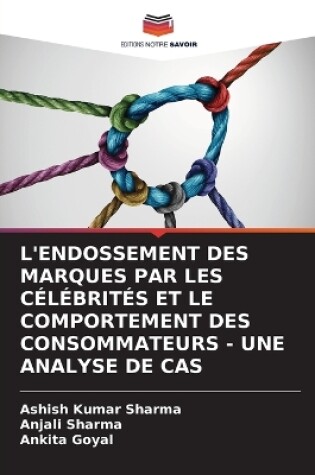 Cover of L'Endossement Des Marques Par Les Célébrités Et Le Comportement Des Consommateurs - Une Analyse de Cas