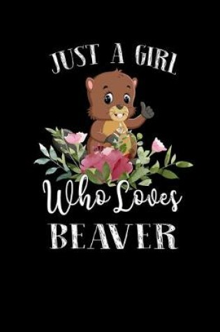 Cover of Just a Girl Who Loves Beaver