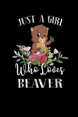 Book cover for Just a Girl Who Loves Beaver