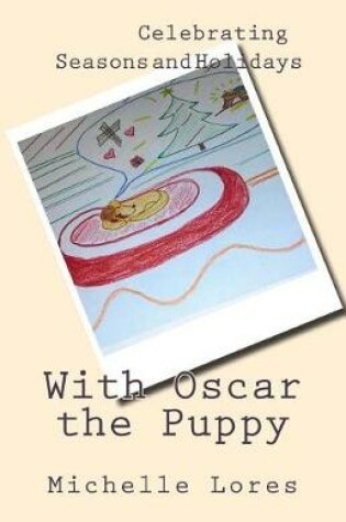 Cover of Celebrating Seasons and Holidays with Oscar the Puppy
