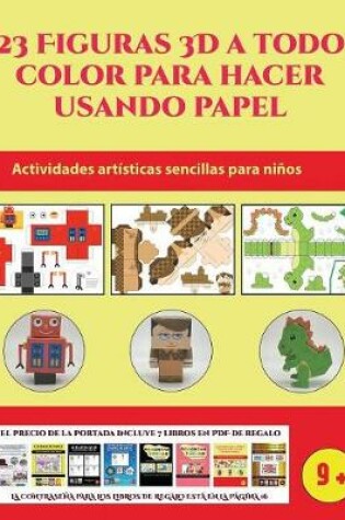 Cover of Actividades art�sticas sencillas para ni�os (23 Figuras 3D a todo color para hacer usando papel)