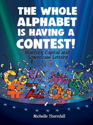 Book cover for The Whole Alphabet is Having a Contest|