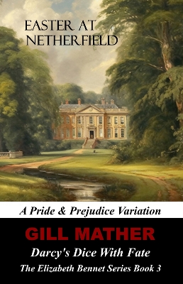 Book cover for Easter At Netherfield: Darcy's dice With Fate: A Pride & Prejudice Variation