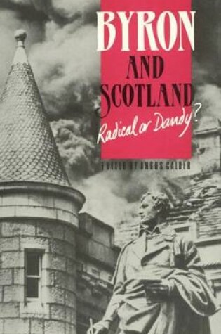 Cover of Byron and Scotland Radical or Dandy?