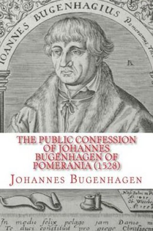 Cover of The Public Confession of Johannes Bugenhagen of Pomerania