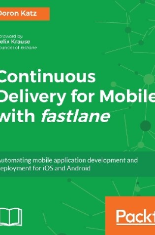 Cover of Continuous Delivery for Mobile with fastlane