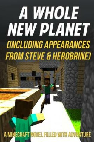 Cover of A Whole New Planet (Including Appearances from Steve & Herobrine)