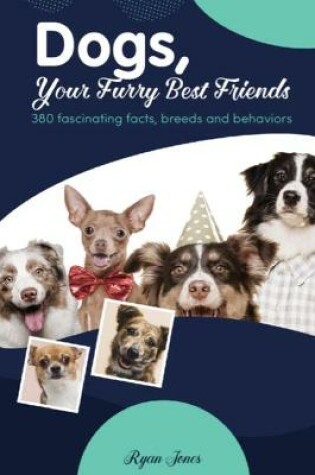 Cover of Dogs, Your Furry Best Friends