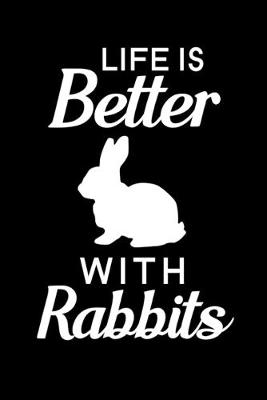 Book cover for Life Is Better With Rabbits