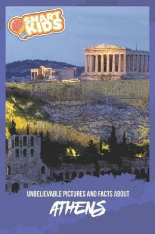 Cover of Unbelievable Pictures and Facts About Athens