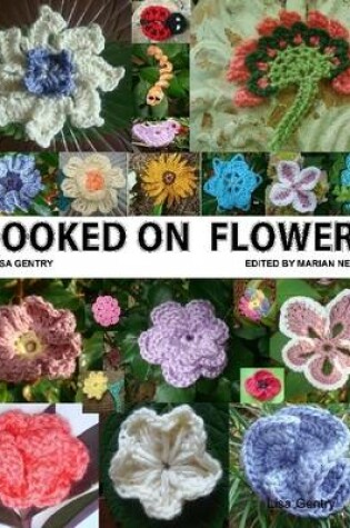 Cover of Hooked On Flowers - Crochet Patterns for 50 Flowers, 8 Leaves, 6 Critters