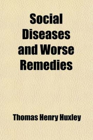 Cover of Social Diseases and Worse Remedies; Letters to the "Times" on Mr. Booth's Scheme, with a Preface and Reprinted Introductory Essay