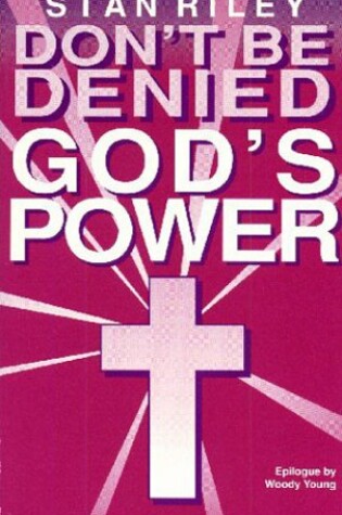 Cover of Don't Be Denied God's Power