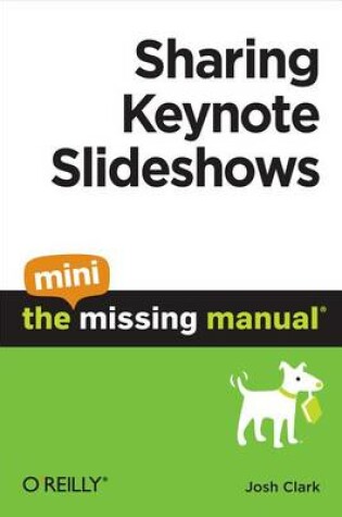 Cover of Sharing Keynote Slideshows: The Mini Missing Manual